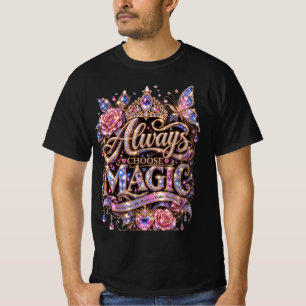 Always Choose Magic Sparkle Crystal Design T-Shirt