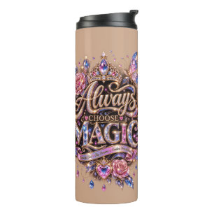 Always Choose Magic Sparkle Crystal Design Thermal Tumbler