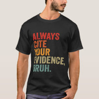 Always Cite Your Evidence Bruh Funny Bruh English