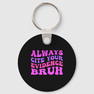 Always-Cite-Your-Evidence-Bruh Key Ring