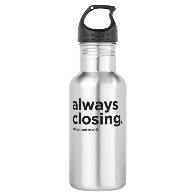 Always Closing Funny Real Estate Slogan 710 Ml Water Bottle (Front)