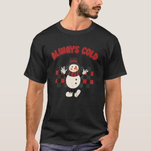 Always Cold Cute Snowman Checkerboard Christmas 1 T-Shirt