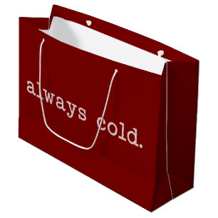 Always Cold Cute Winter Funny Cold Christmas Large Gift Bag