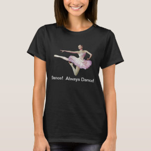 Always Dance Ballerina, Customisable Text T-Shirt