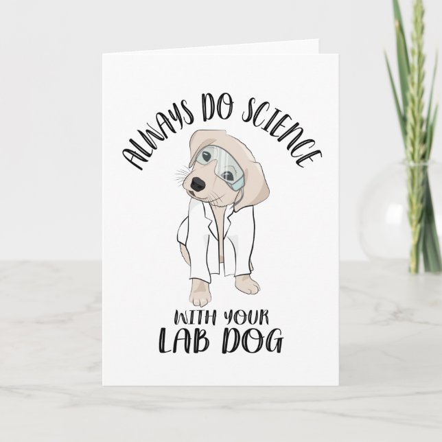 Always Do Science With Your Lab Dog Funny Science Holiday Card (Front)