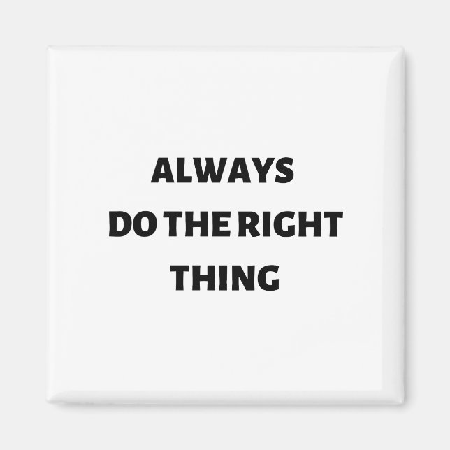 Always do the right thing magnet (Front)
