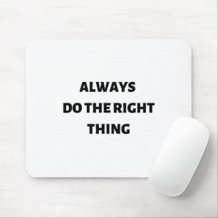 Always do the right thing mouse pad