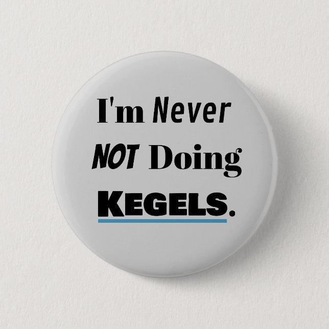Always Doing Kegels 6 Cm Round Badge (Front)