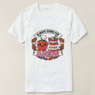 Always down for Ajvar  T-Shirt