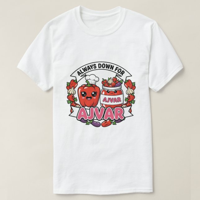 Always down for Ajvar  T-Shirt (Design Front)