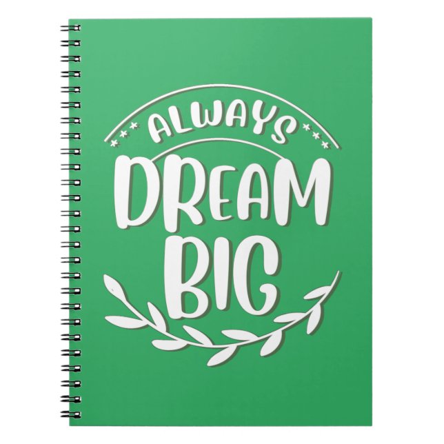   Always dream big Dream bigger Dreamer Notebook (Front)