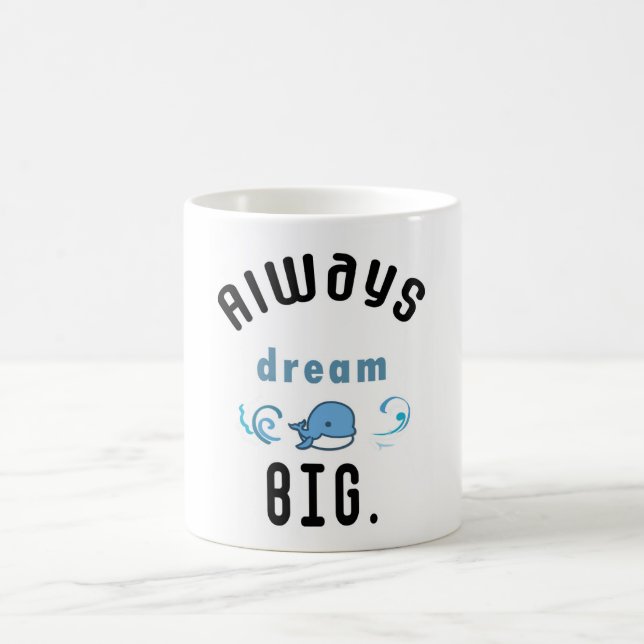 Always dream big Motivational Quote Coffee Mug (Center)
