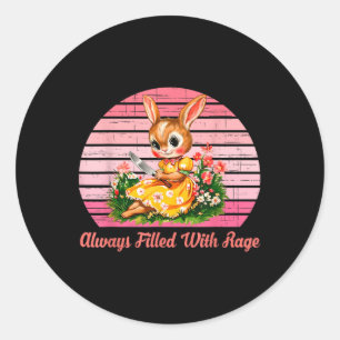 Always Filled With Rage Classic Round Sticker
