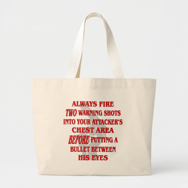 Always Fire 2 Warning Shots Into Their Chest First Large Tote Bag (Front)