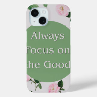 Always Focus On The Good Floral Sage Green iPhone 15 Case