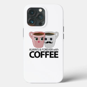 Always & Forever with Coffee iPhone 13 Pro Case