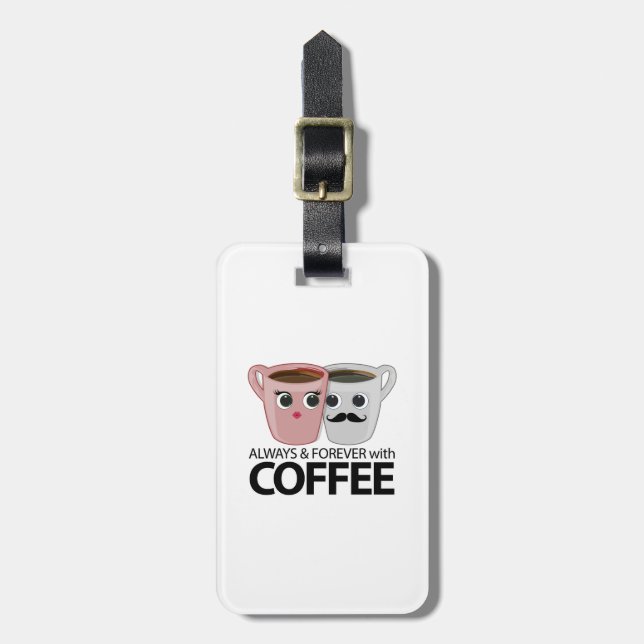 Always & Forever with Coffee  Luggage Tag (Front Vertical)
