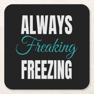 Always Freaking Freezing Square Paper Coaster