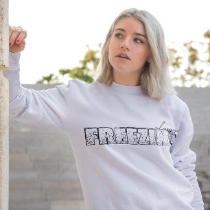 Always Freezing Sweatshirt