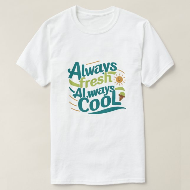 Always Fresh Always Cool Custom Shirt (Design Front)