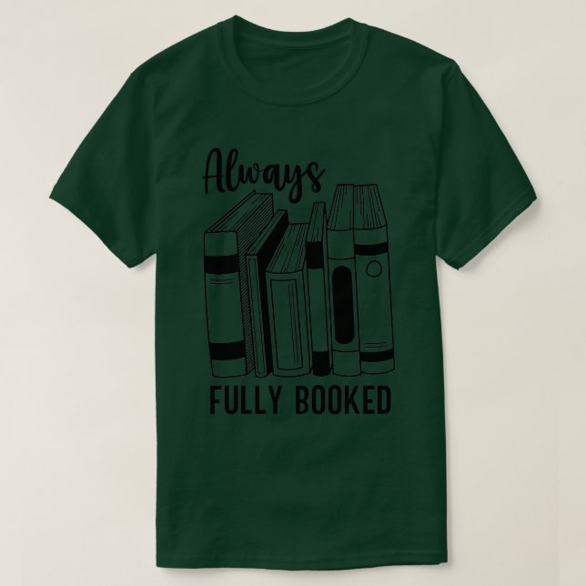 Always Fully Booked T-Shirt (Design Front)