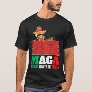 Always Get Across Anti Funny Men Mexico Pride T-Shirt