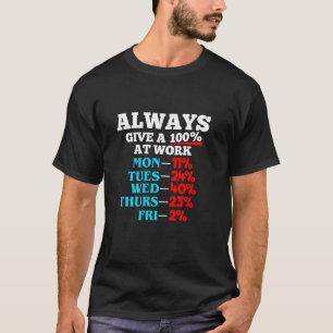 Always Give 100 At Work Workplace Employee Workaho T-Shirt
