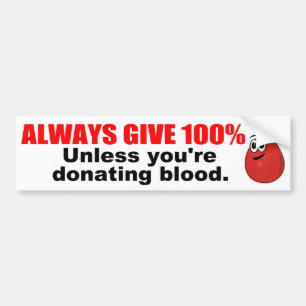 Always Give 100% Bumper Sticker