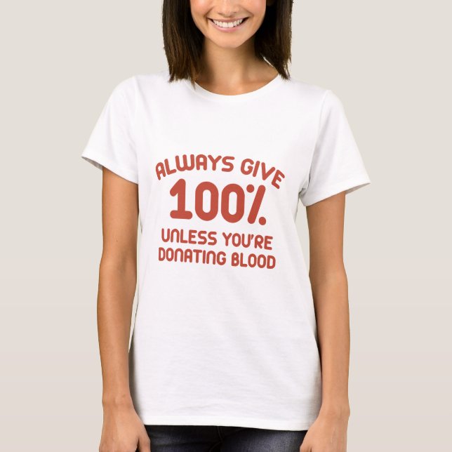 Always Give 100 Percent T-Shirt (Front)