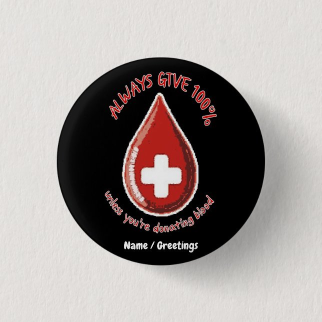 Always Give 100% Unless Donating Blood Funny 3 Cm Round Badge (Front)