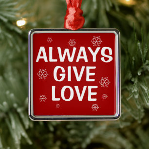 Always Give Love Christmas Red Snowflakes Tidings Metal Ornament