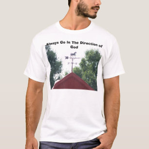 Always Go In The Direction of God T-Shirt