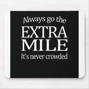 Always Go The Extra Mile Mouse Pad