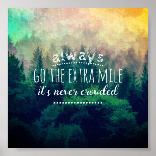 always go the extra mile nature art quote poster