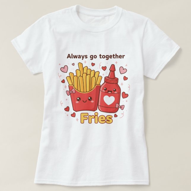 "Always Go Together" Cute Fries and Ketchup Kawaii T-Shirt (Design Front)