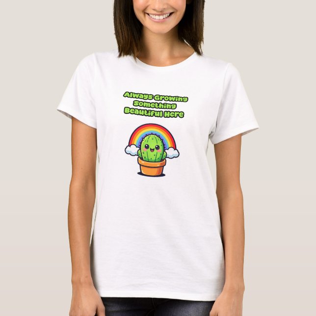Always Growing Something Beautiful T-Shirt (Front)