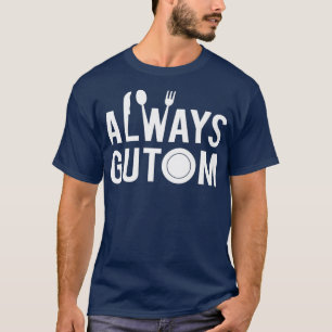 Always Gutom Filipino Food Philippines Adobo T-Shirt