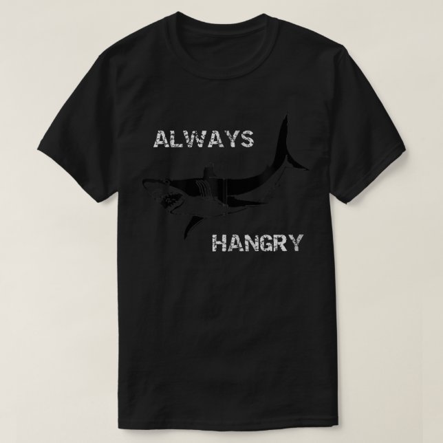 Always Hangry Funny Hungry Shark Zip  T-Shirt (Design Front)