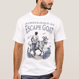 Always Have an Escape Goat (Lighter Items) T-Shirt
