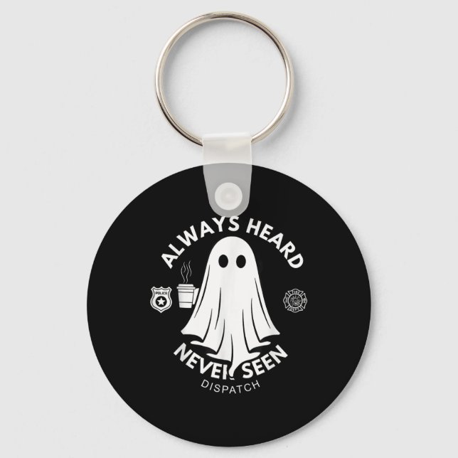 Always Heard Never Seen Dispatch Special 911 Dispa Key Ring (Front)