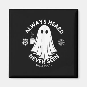 Always Heard Never Seen Dispatch Special 911 Dispa Magnet