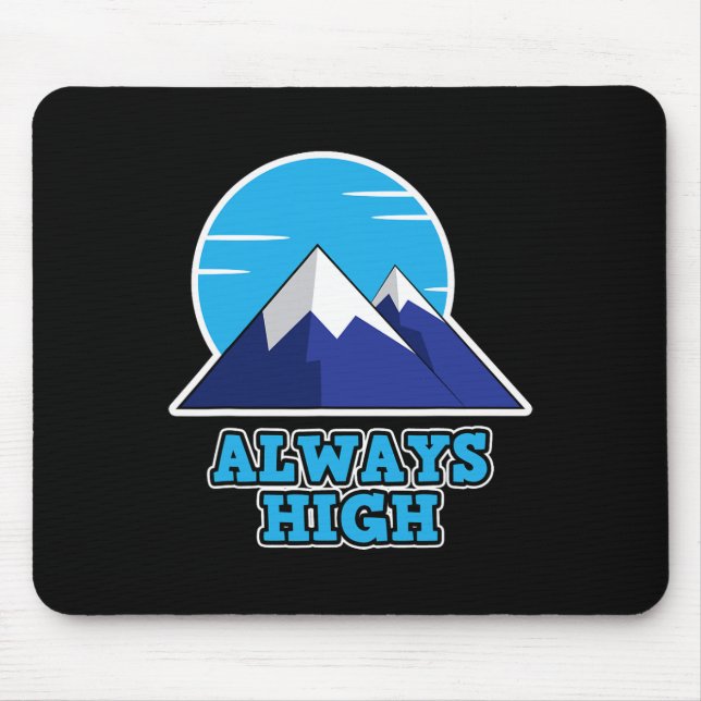 Always High For Outdoor Fans - Hiking  Mouse Pad (Front)