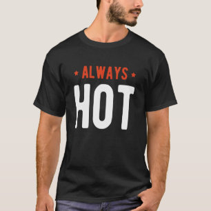 Always Hot Always Cold  Sayings About Winter Seaso T-Shirt