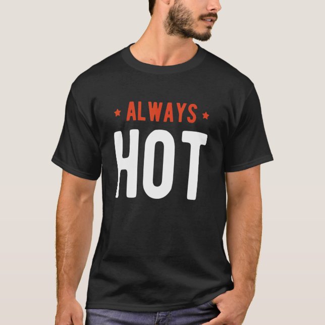 Always Hot Always Cold  Sayings About Winter Seaso T-Shirt (Front)