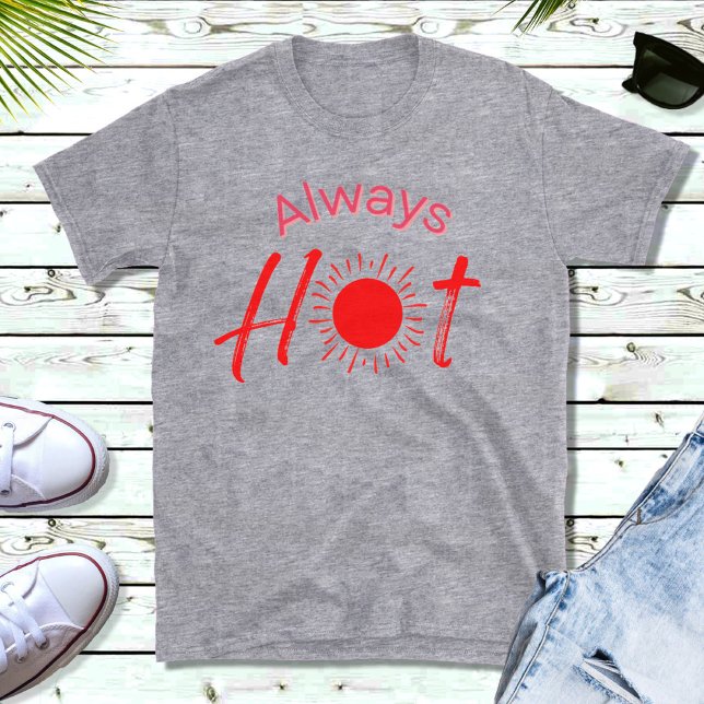 Always Hot Funny Red Text Men's  T-Shirt (Creator Uploaded)