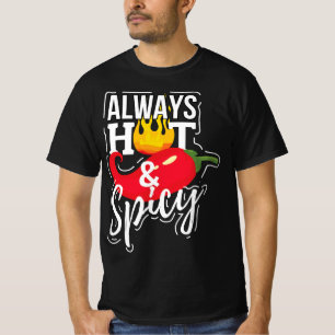 Always Hot & Spicy Chili Pepper Funny Gift  T-Shirt