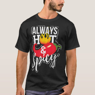 Always Hot & Spicy Chilli Pepper Funny Gift  T-Shirt