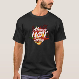 Always Hot & Spicy I Pepperoni Scoville Spicy Jala T-Shirt