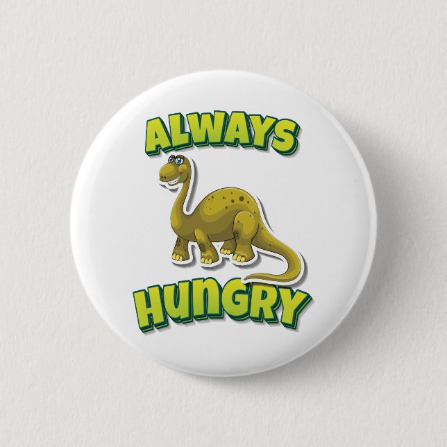 Always Hungry Brontosaurus 6 Cm Round Badge (Front)
