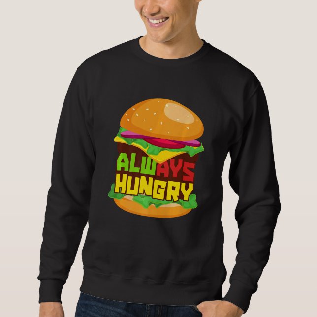 Always Hungry Burger Sweatshirt (Front)